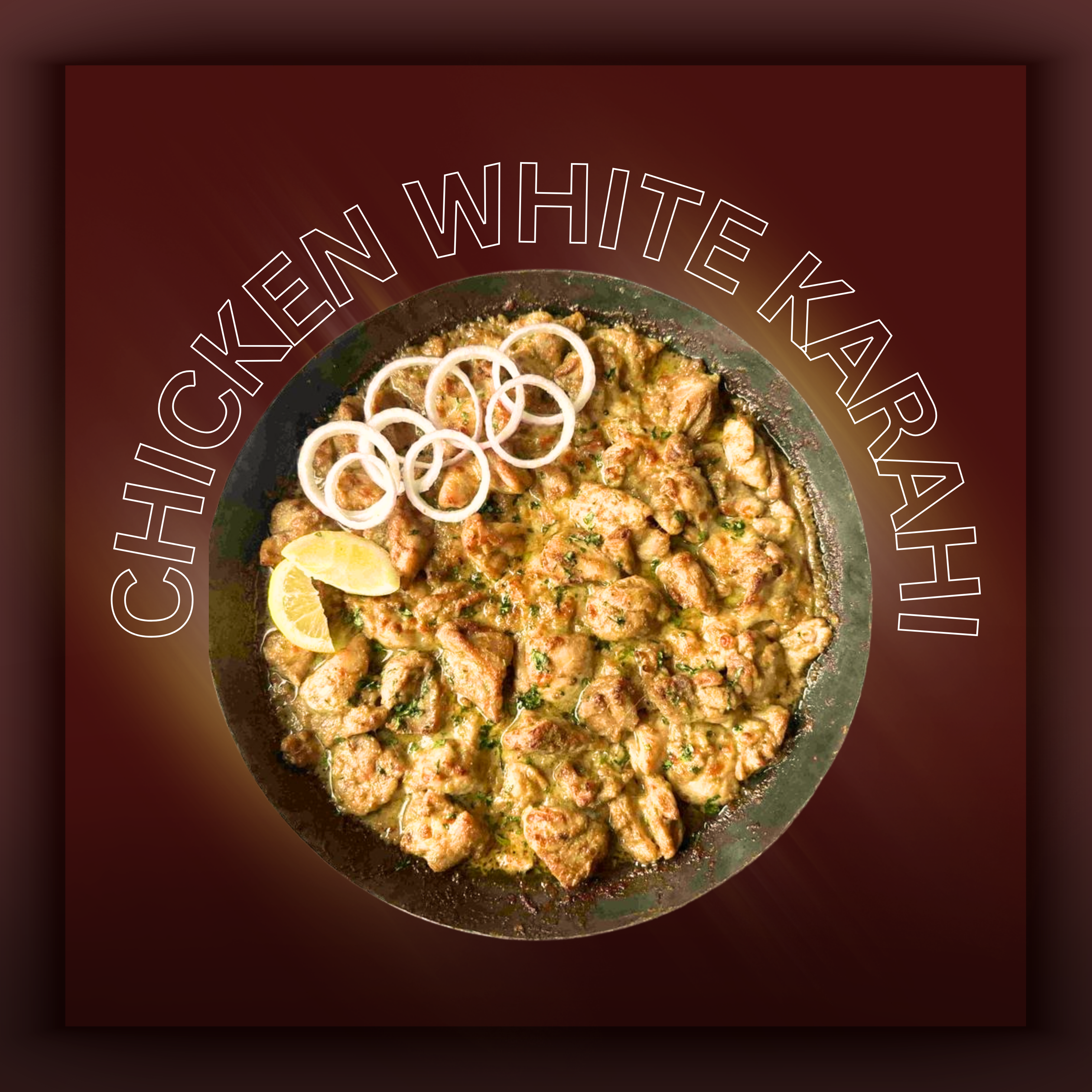 CHICKEN WHITE KARAHI