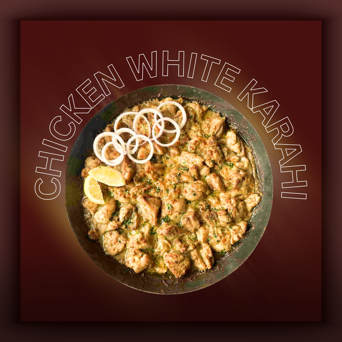 CHICKEN WHITE KARAHI